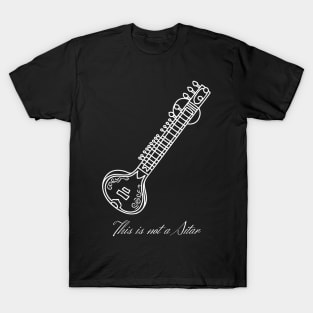 This is not a Sitar (white design) T-Shirt